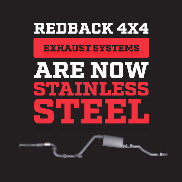 Redback 4x4 Exhaust System are now Stainless Steel